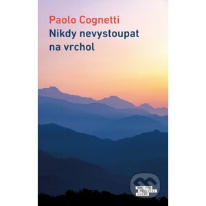 E-kniha Nikdy nevystoupat na vrchol - Paolo Cognetti