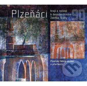Plzeňáci hrají a zpívají k devadesátinám Zdeňka Bláhy - Plzeňský lidový soubor a hosté