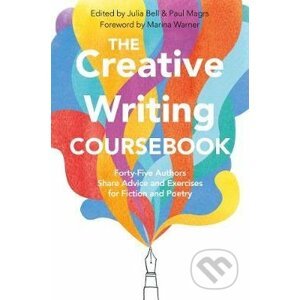 The Creative Writing Coursebook - Julia Bell, Paul Magrs
