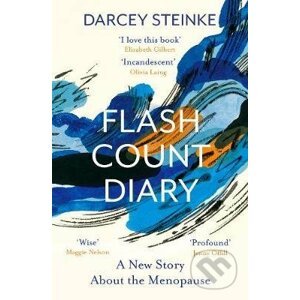 Flash Count Diary: A New Story About the Menopause - Darcey Steinke