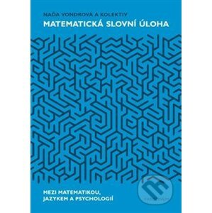 Matematická slovní úloha Mezi matematikou, jazykem a psychologií - Naďa Vondrová