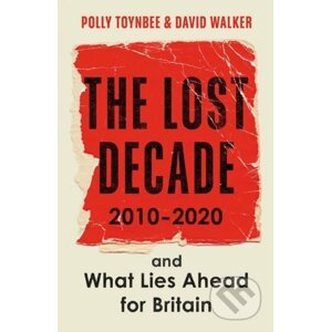 The Lost Decade - Polly Toynbee