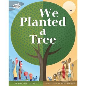 We Planted a Tree - Diane Muldrow, Bob Staake (ilustrácie)