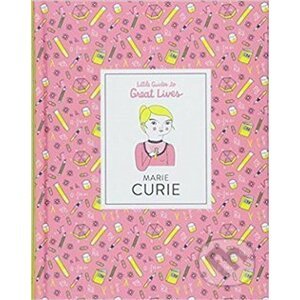 Marie Curie: Little Guides to Great Lives - Laurence King Publishing