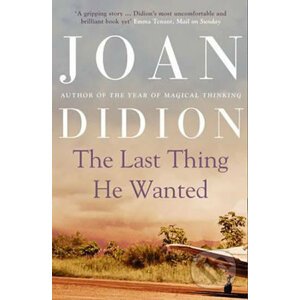 The Last Thing He Wanted - Joan Didion