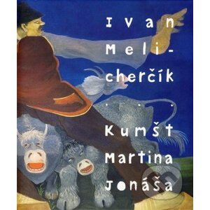 Kumšt Martina Jonáša - Ivan Melicherčík