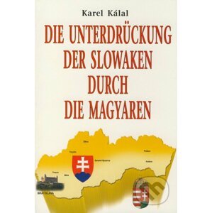 Die Unterdrückung der Slowaken durch die Magyaren - Karel Kálal