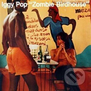 Iggy Pop: Zombie Birdhouse LP - Iggy Pop