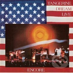 Tangerine Dream: Encore - Tangerine Dream