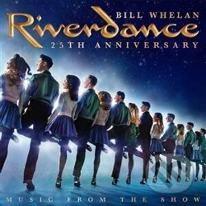 Bill Whelan: Riverdance 25th Anniversary - Bill Whelan
