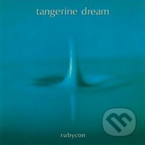 Tangerine Dream: Rubycon - Tangerine Dream