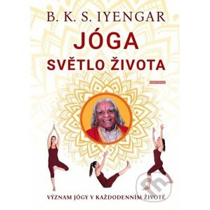 Jóga: Světlo života - B.K.S. Iyengar