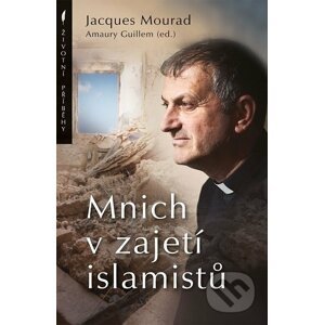 Mnich v zajetí islamistů - Jacques Mourad