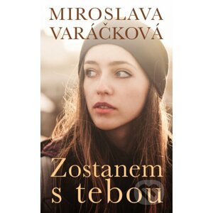 Zostanem s tebou - Miroslava Varáčková