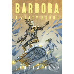 Barbora a Zlatý robot - Ondřej Neff, Karel Jerie (ilustrátor)