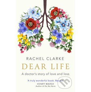 Dear Life - Rachel Clarke
