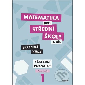 Matematika pro střední školy - 1.díl Zkrácená verze - Zdeněk Polický, Petr Krupka, Martina Květoňová, Blanka Škaroupková