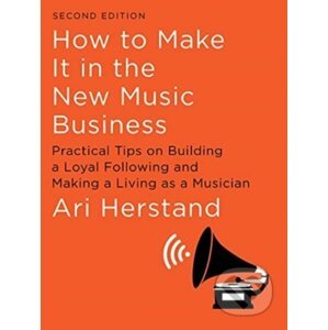 How To Make It in the New Music Business - Ari Herstand