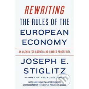 Rewriting the Rules of the European Economy - Joseph E. Stiglitz