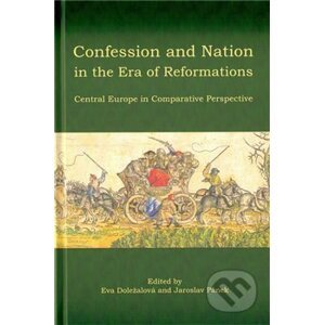 Confession and Nation in the Era of Reformations - Eva Doležalová