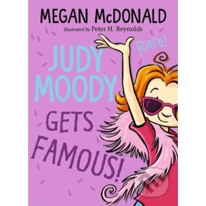 Judy Moody Gets Famous! - Megan McDonald, Peter H. Reynolds (ilustrácie)