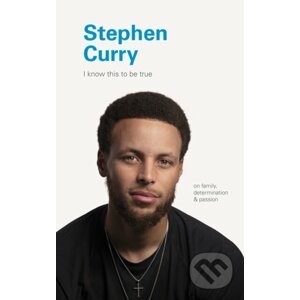 I Know This to Be True: Stephen Curry - Chronicle Books