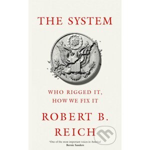 The System - Robert B. Reich