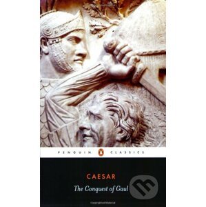 The Conquest of Gaul - Iulius Gaius Caesar