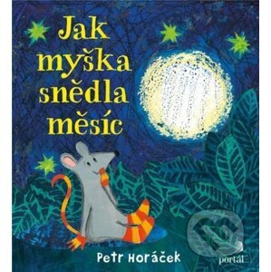 Jak myška snědla měsíc - Petr Horáček