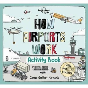 How Airports Work - James Gulliver Hancock (ilustrácie)