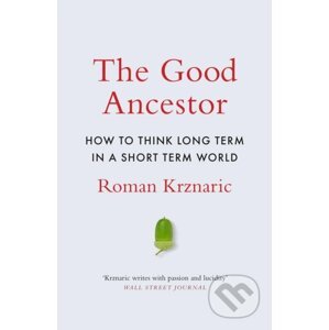 The Good Ancestor - Roman Krznaric