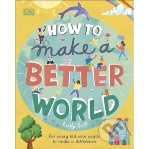 How to Make a Better World - Keilly Swift
