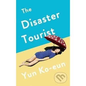 The Disaster Tourist - Yun Ko-Eun