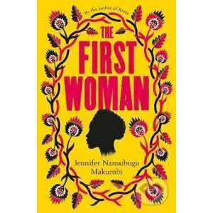 The First Woman - Jennifer Nansubuga Makumbi