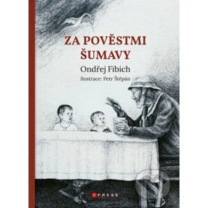 Za pověstmi Šumavy - Ondřej Fibich, Petr Štěpán (ilustrátor)