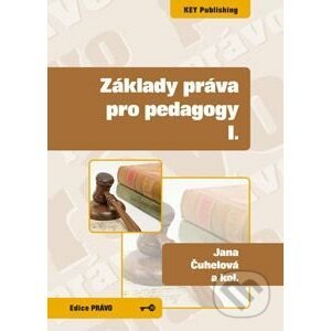 Základy práva pro pedagogy I. - Jana Čuhelová, Karel Schelle a kolektív