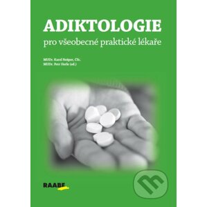 Adiktologie pro praktické lékaře - Karel Nešpor, Petr Herle