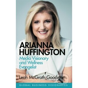 Arianna Huffington - Leah McGrath Goodman