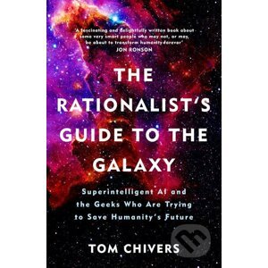 The Rationalist's Guide to the Galaxy - Tom Chivers