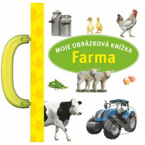 Moje obrázková knížka: Farma - Svojtka&Co.