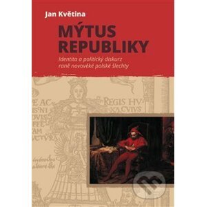 Mýtus republiky - Jan Květina