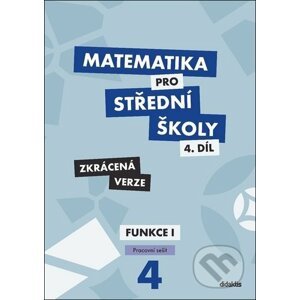 Matematika pro střední školy 4.díl - Zkrácená verze - Magda Králová, Milan Navrátil