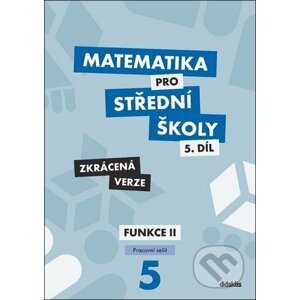 Matematika pro střední školy 5.díl - Zkrácená verze - Čeněk Kodejška, Jiří Ort