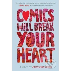 Comics Will Break Your Heart - Faith Erin Hicks
