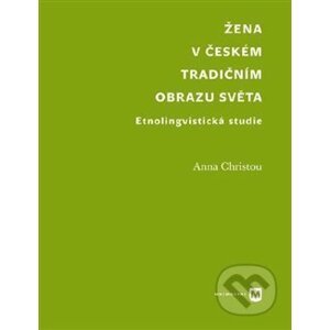 Žena v českém tradičním obrazu světa - Anna Christou