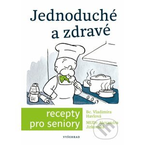 Jednoduché a zdravé recepty pro seniory - Vladimíra Havlová, Simona Kratochvílová