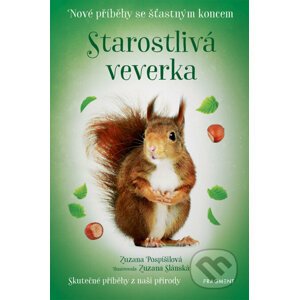 E-kniha Nové příběhy se šťastným koncem – Starostlivá veverka - Zuzana Pospíšilová, Zuzana Slánská (ilustrácie)