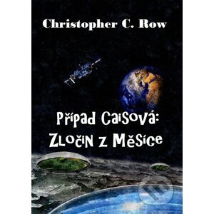 E-kniha Případ Caisová: Zločin z Měsíce - Christopher C. Row