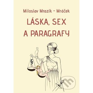 E-kniha Láska, sex a paragrafy - Miloslav Mrazík - Mráček