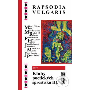 Rapsodia vulgaris aneb Kluby poetických sprosťáků III. - Milan Valenta